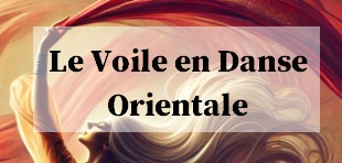 Le voile en Danse orientale